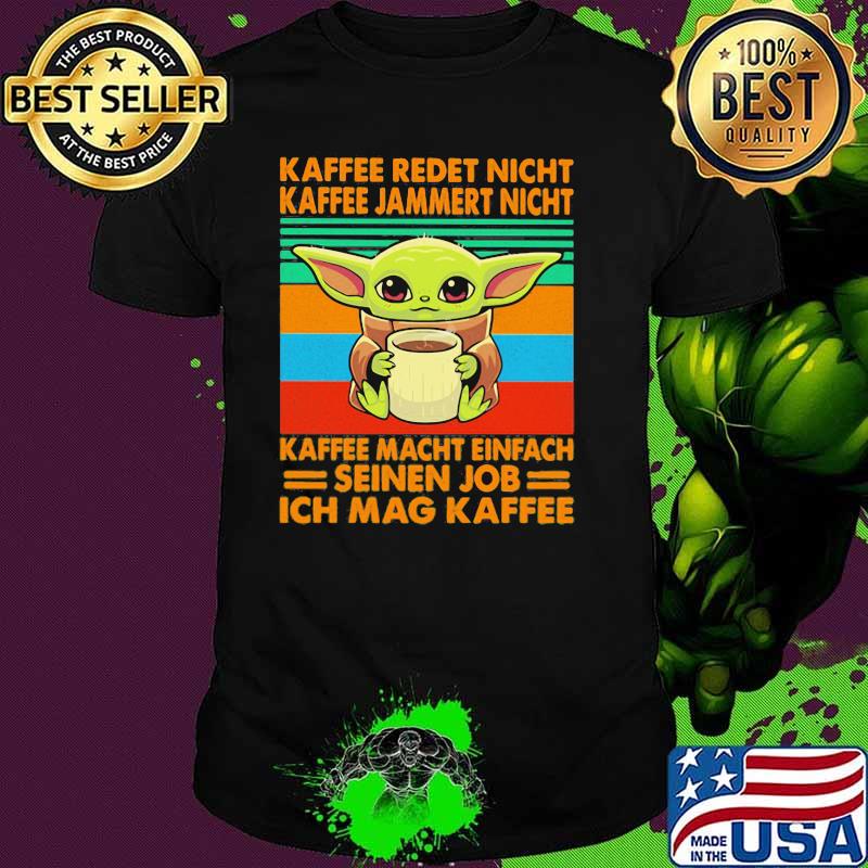 Kaffee Redet Nicht Kaffee Jammert Night Macht Einfach Seinen Job Ich Mag Kaffee Baby Yoda Vintage Shirt