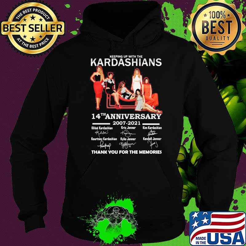 Keeping Up With The Kardashians 14th Anniversary 2007 2021 Thank You For The Memories Signature Shirt Hoodie Keeping Up With The Kardashians 14th Anniversary 2007 2021 Thank You For The Memories Signature Shirt Hoodie