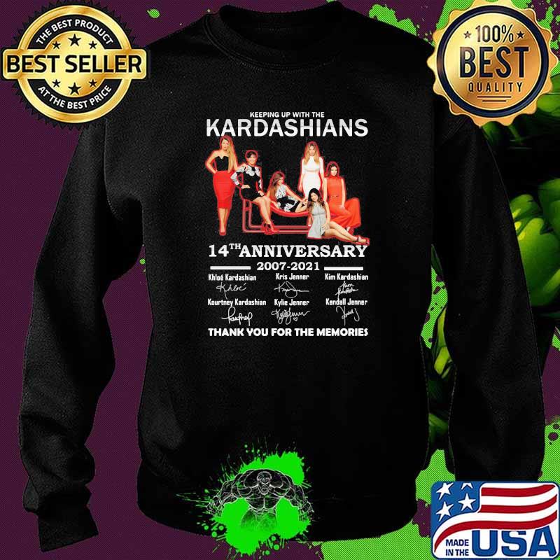 Keeping Up With The Kardashians 14th Anniversary 2007 2021 Thank You For The Memories Signature Shirt Sweater Keeping Up With The Kardashians 14th Anniversary 2007 2021 Thank You For The Memories Signature Shirt Sweater