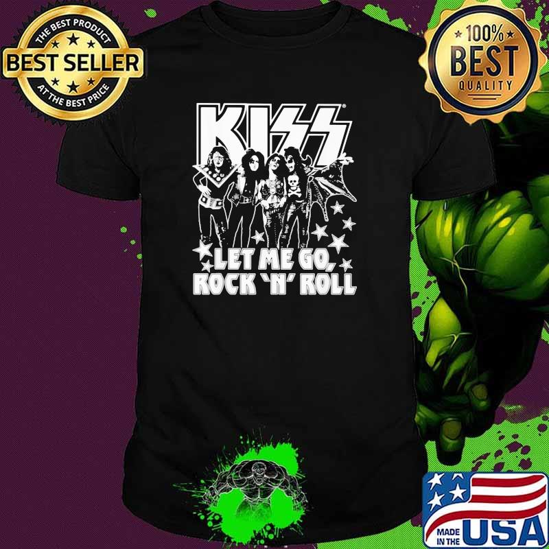 Kiss Band Let Me Go Rock N Roll Shirt