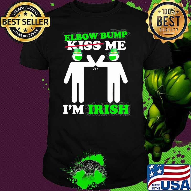 Kiss Elbow Bump Me I’m Irish Mask 2021 St Patrick’s Day Shirt