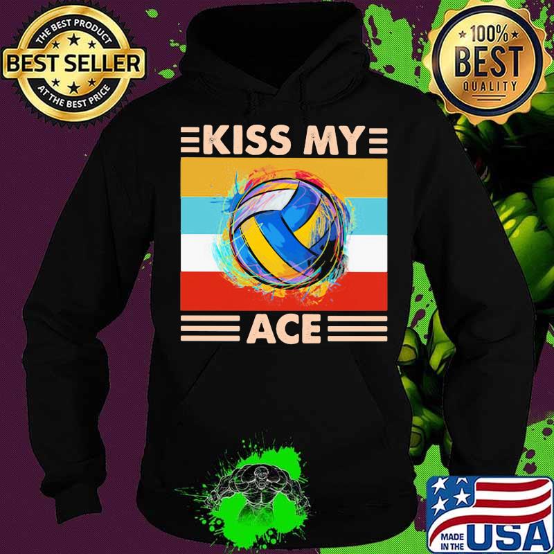 Kiss My Ace Volleyball Vintage Shirt Hoodie Kiss My Ace Volleyball Vintage Shirt Hoodie