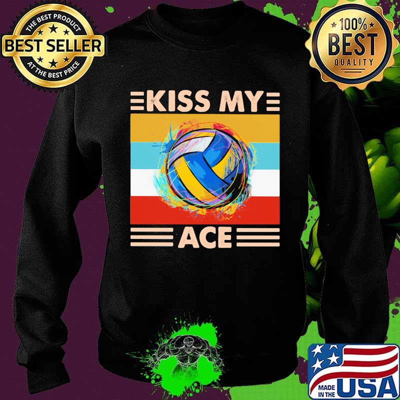 Kiss My Ace Volleyball Vintage Shirt Sweater Kiss My Ace Volleyball Vintage Shirt Sweater
