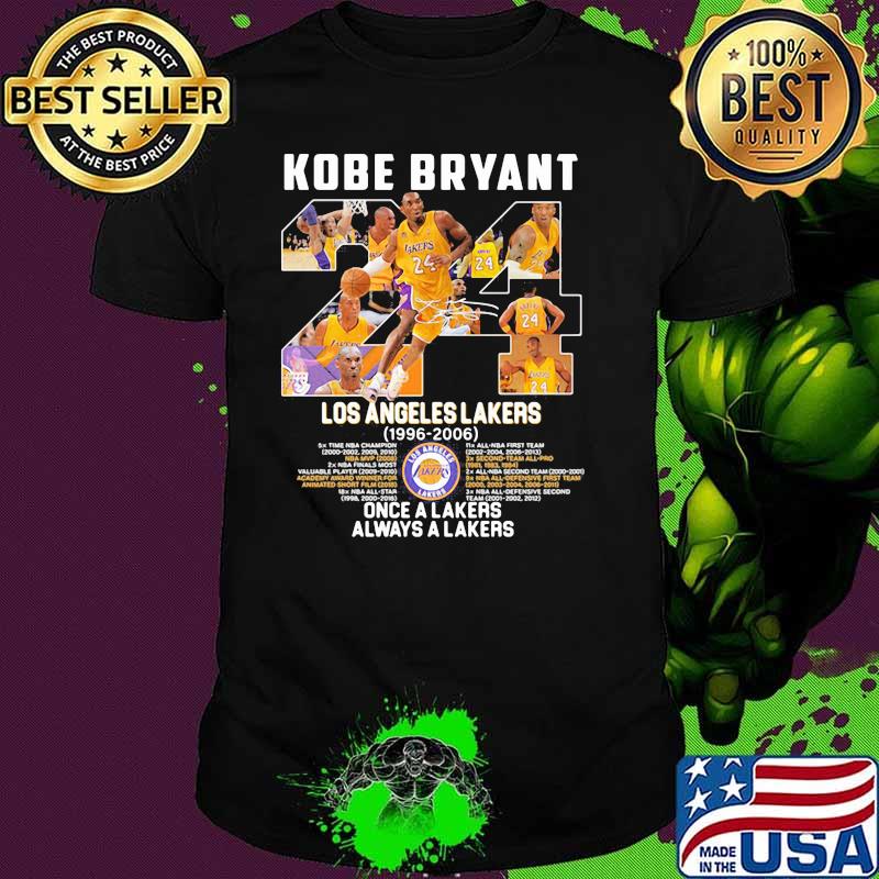 Kobe Bryant Los Angeles Lakers 1996 2006 Once A Lakers Always A Lakers Signature Shirt