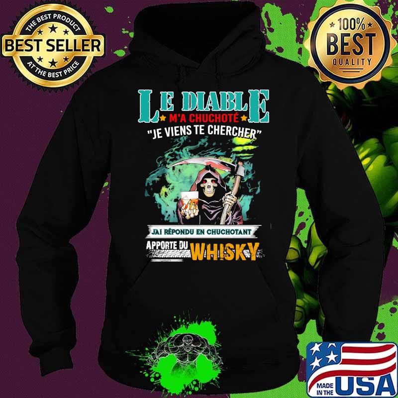 Le Diable Chuchote Je Wients Te Chercher Apporte Du Whiskey Skull Shirt Hoodie Le Diable Chuchote Je Wients Te Chercher Apporte Du Whiskey Skull Shirt Hoodie