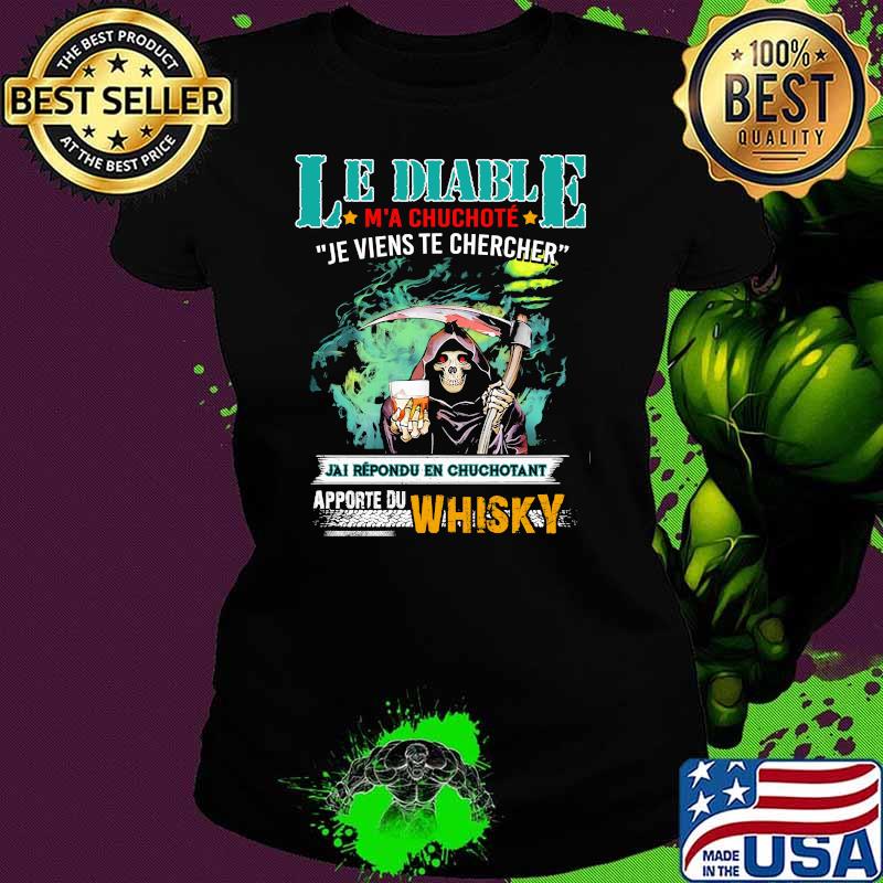 Le Diable Chuchote Je Wients Te Chercher Apporte Du Whiskey Skull Shirt Ladies tee Le Diable Chuchote Je Wients Te Chercher Apporte Du Whiskey Skull Shirt Ladies tee