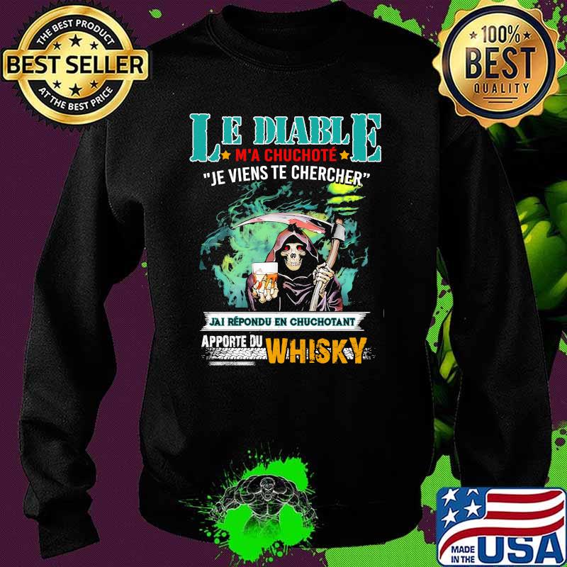 Le Diable Chuchote Je Wients Te Chercher Apporte Du Whiskey Skull Shirt Sweater Le Diable Chuchote Je Wients Te Chercher Apporte Du Whiskey Skull Shirt Sweater