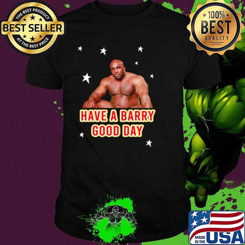 Lovely Barry Wood Have A Barry Good Day shirt