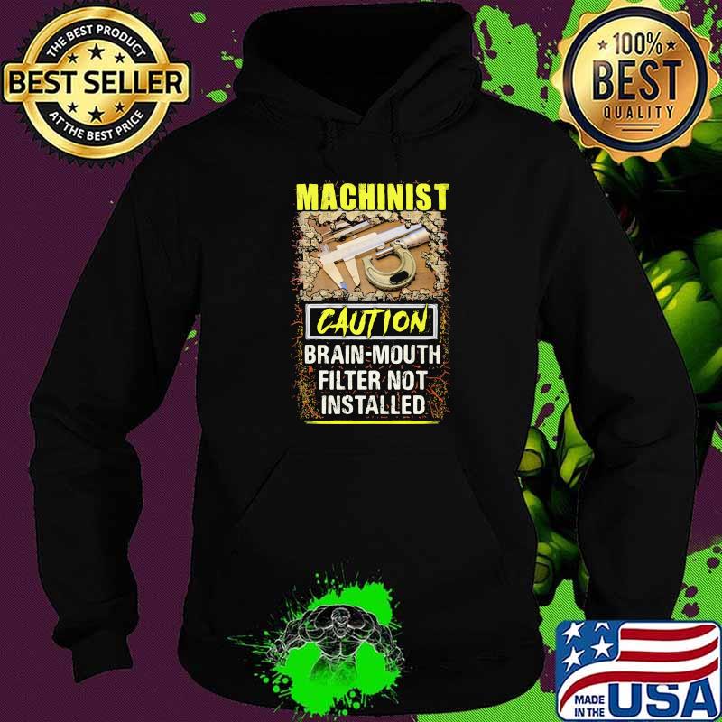 Machinist caution brain mouth filter not installed Hoodie Machinist caution brain mouth filter not installed Hoodie