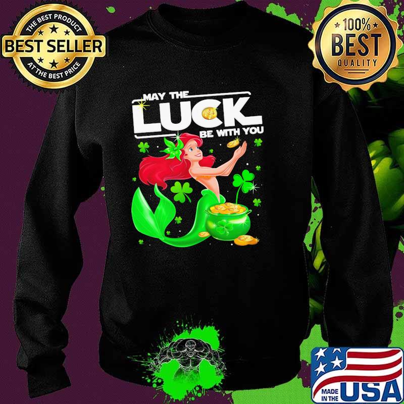 May The Luck Be With You Ariel Patricks Day Shirt Sweater May The Luck Be With You Ariel Patricks Day Shirt Sweater