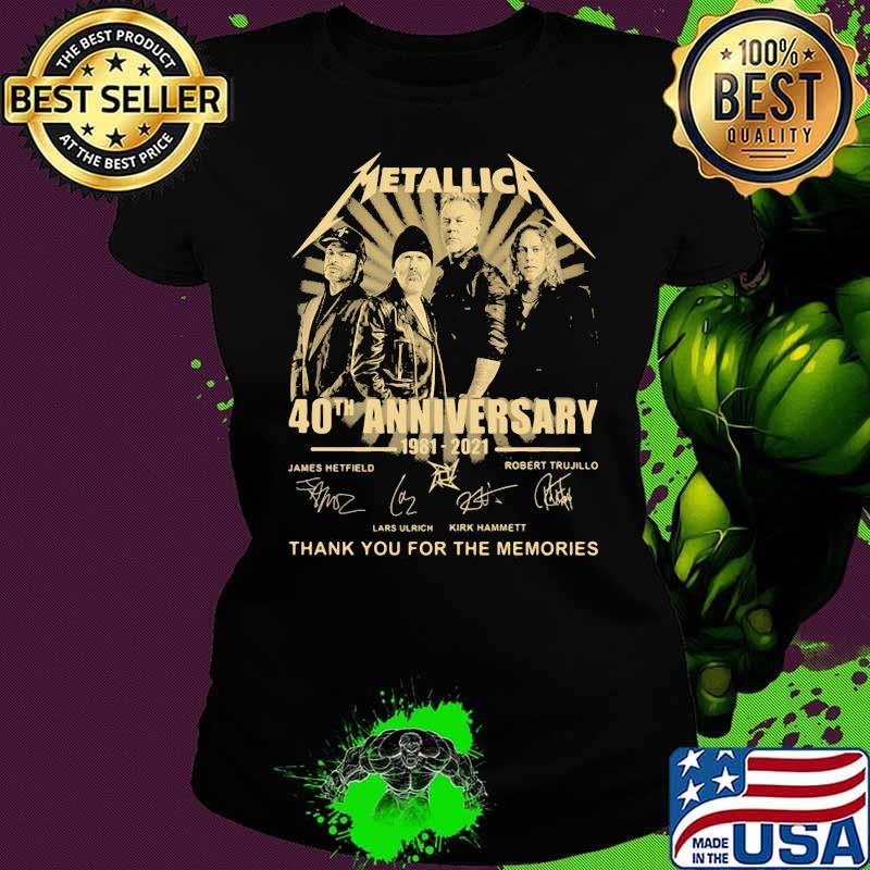Metallic 40th Anniversary 1981 2021 Thank You For The Memories Shirt Ladies tee Metallic 40th Anniversary 1981 2021 Thank You For The Memories Shirt Ladies tee