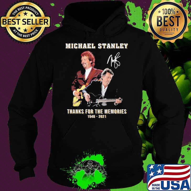 Michael Stanley Thanks For The Memories 1948 2021 Legends Signature Shirt Hoodie Michael Stanley Thanks For The Memories 1948 2021 Legends Signature Shirt Hoodie