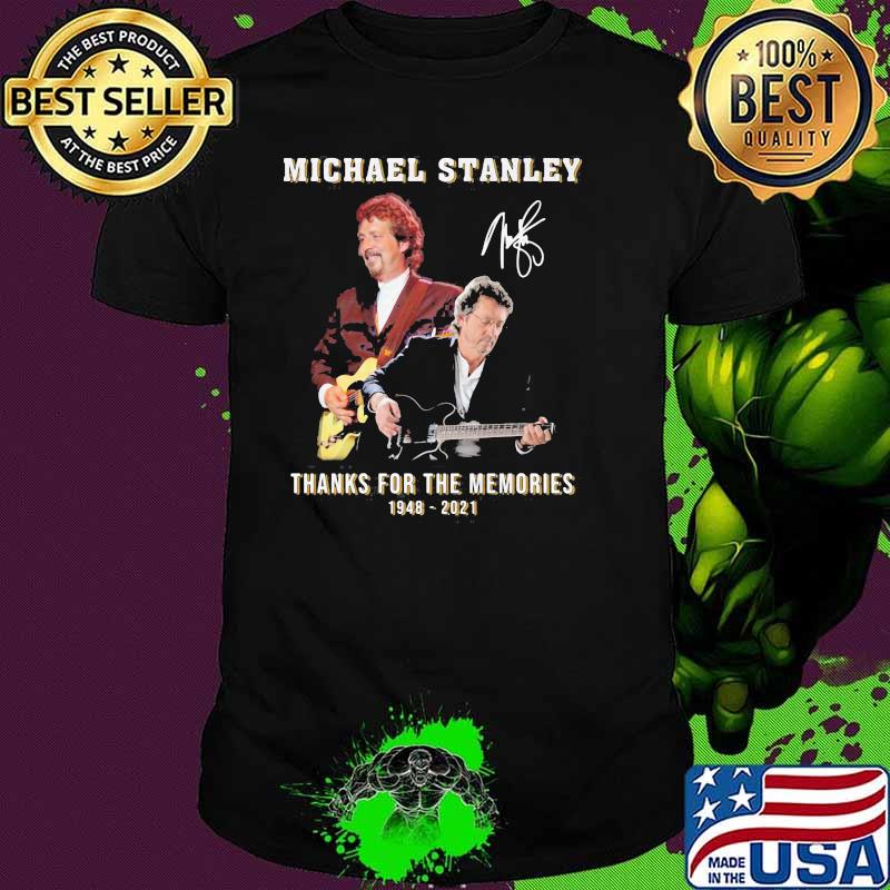 Michael Stanley Thanks For The Memories 1948 2021 Legends Signature Shirt