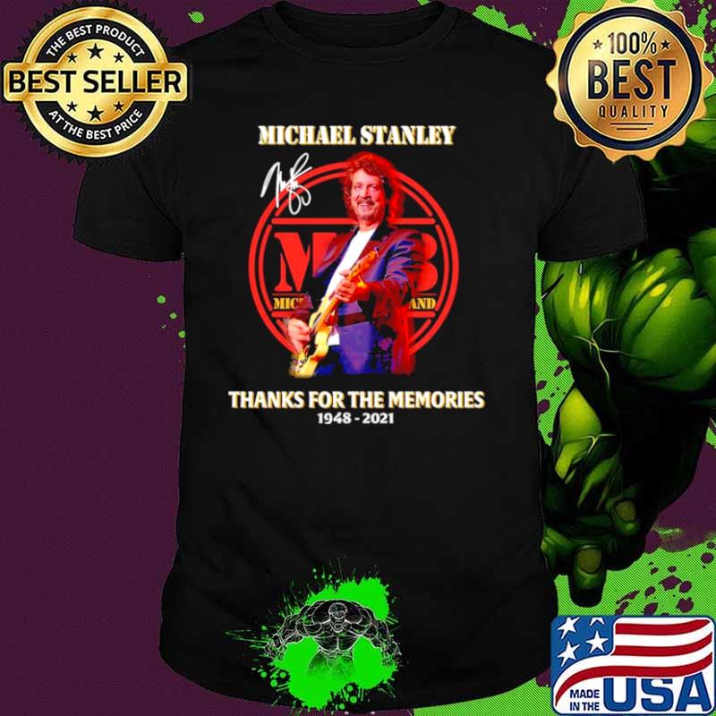 Michael Stanley thanks for the memories 1948 2021 signature shirt