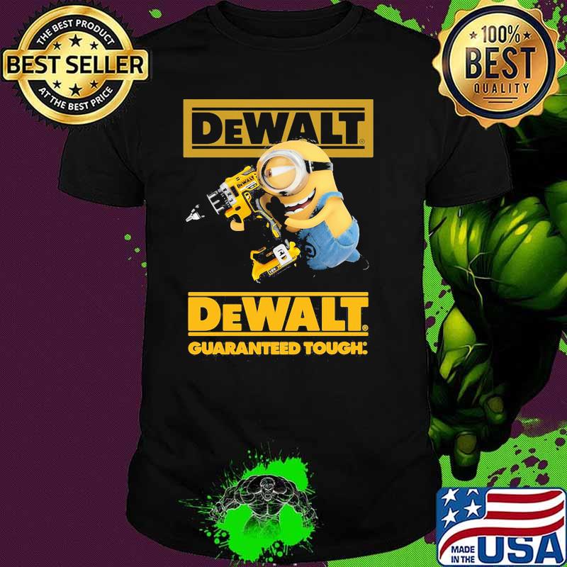 Minion With Dewalt Guaranteed Tough Shirt
