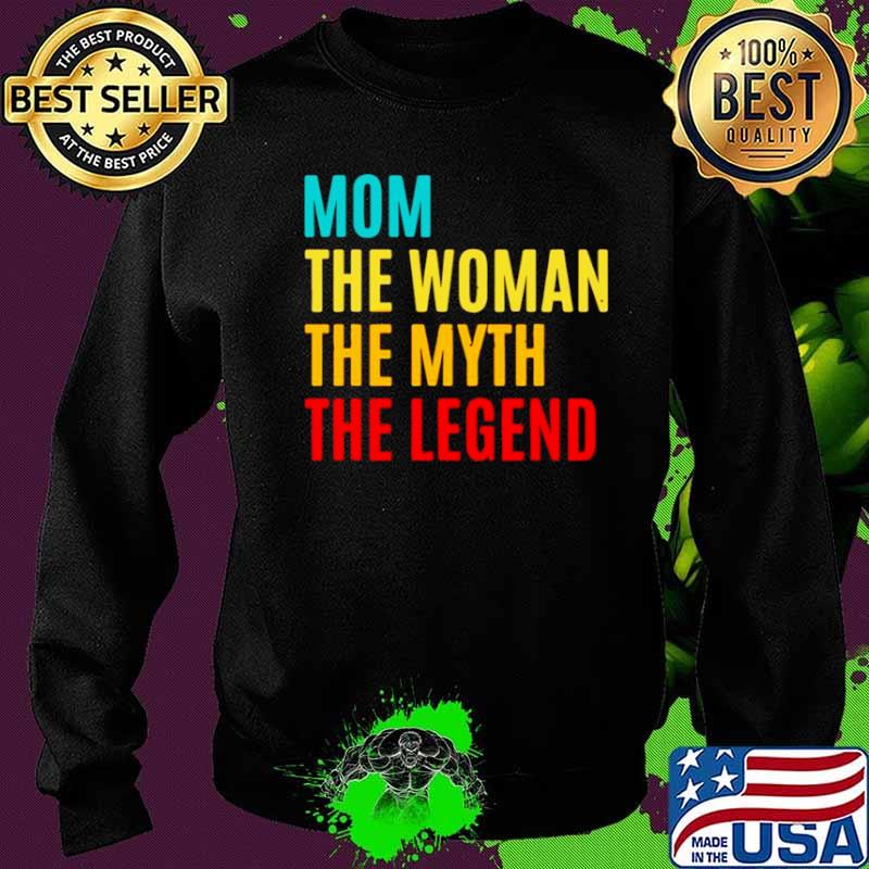 Mom The Woman The Myth The Legend Mothers Day Sweater Mom The Woman The Myth The Legend Mothers Day Sweater