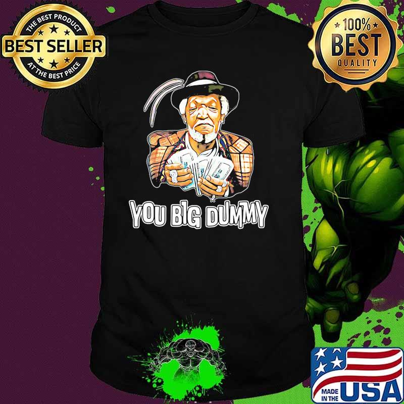 Money You Big Sanford And Dummy Son Shirt