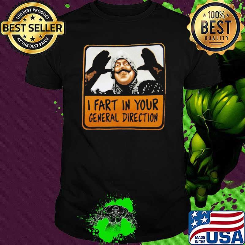 Monty Python I Fart In Your General Direction shirt