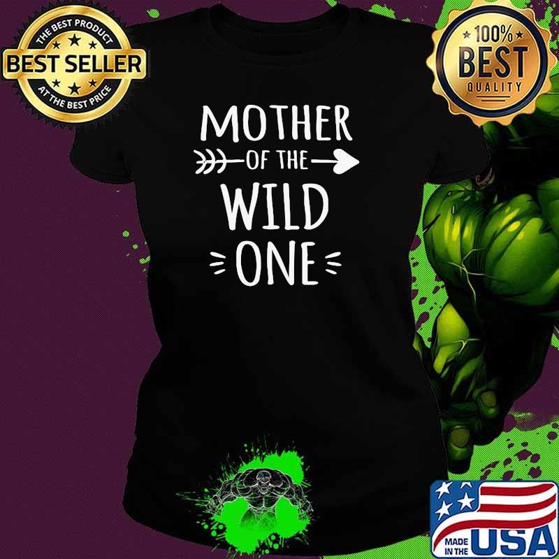 Mother Of The Wild One Shirt Ladies tee Mother Of The Wild One Shirt Ladies tee