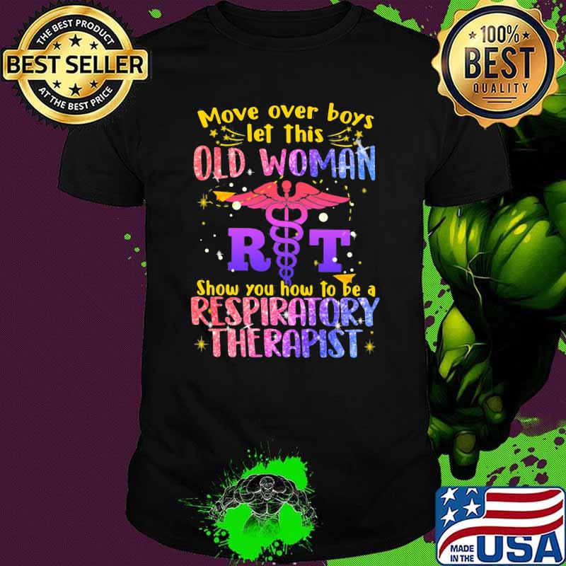 Move Over Boys Let This Old Woman Show You How To Be A Respiratory Therapist Logo Emt Bling Shirt