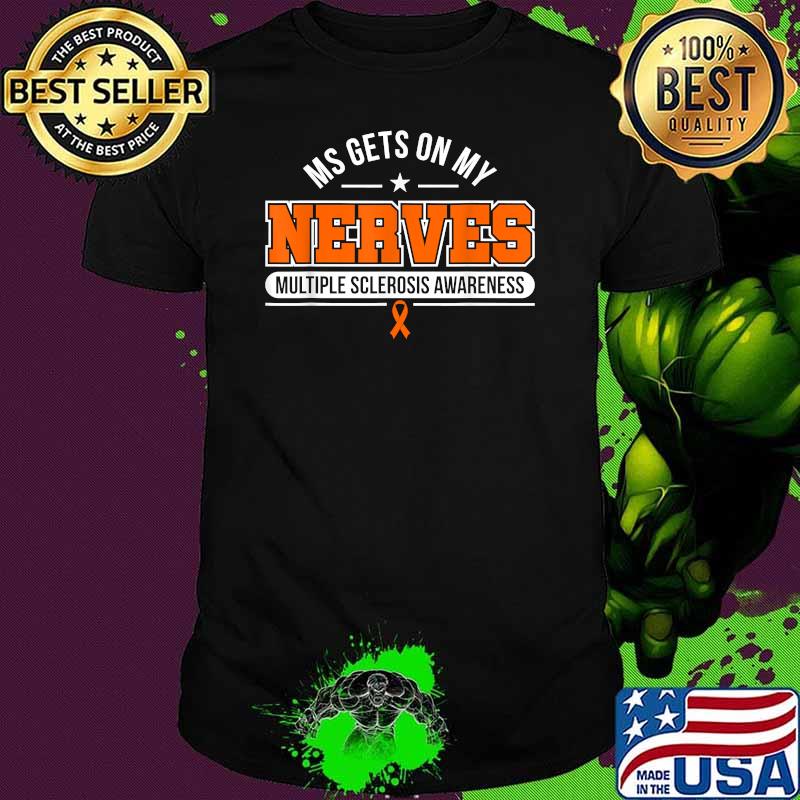 MS Gets on My Nerves Multiple Sclerosis Awareness Shirt