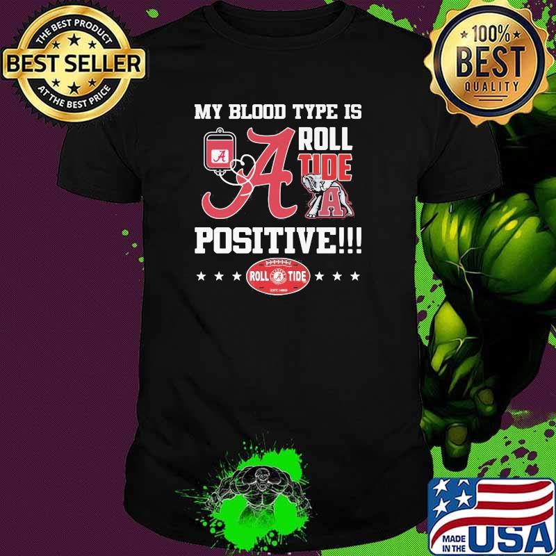 My Blood Type Is Roll Tide Positive Elephant Shirt