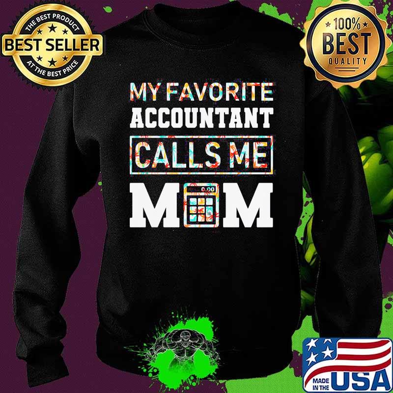 My Favorite Accountant Call Me Mom Shirt Sweater My Favorite Accountant Call Me Mom Shirt Sweater