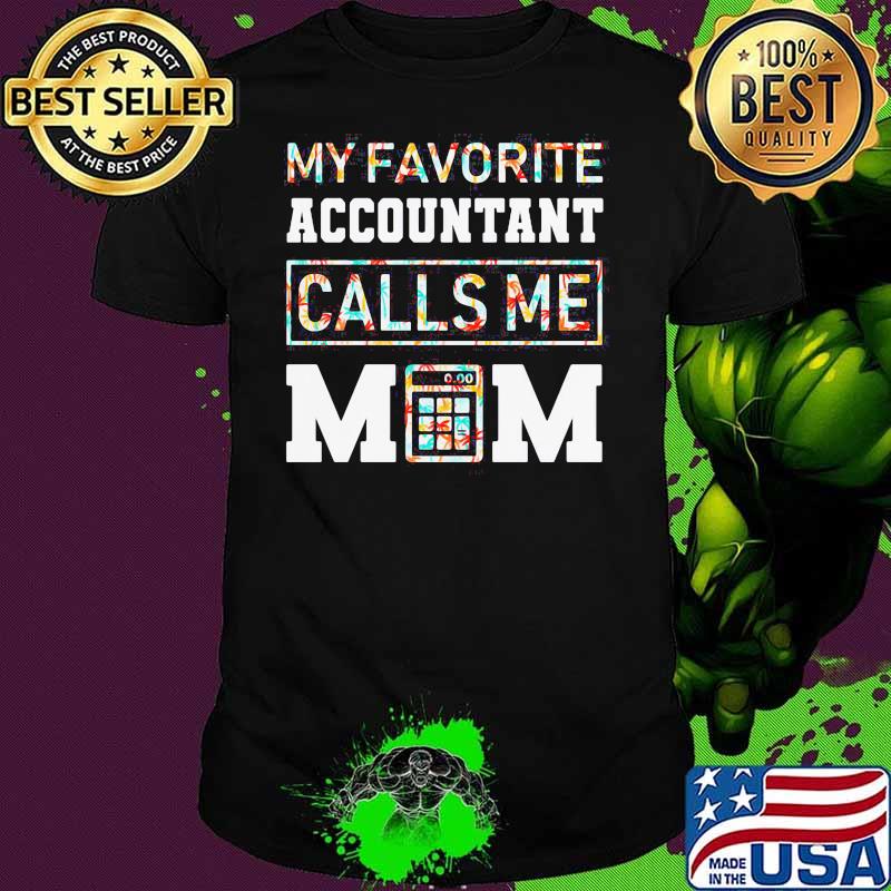 My Favorite Accountant Call Me Mom Shirt