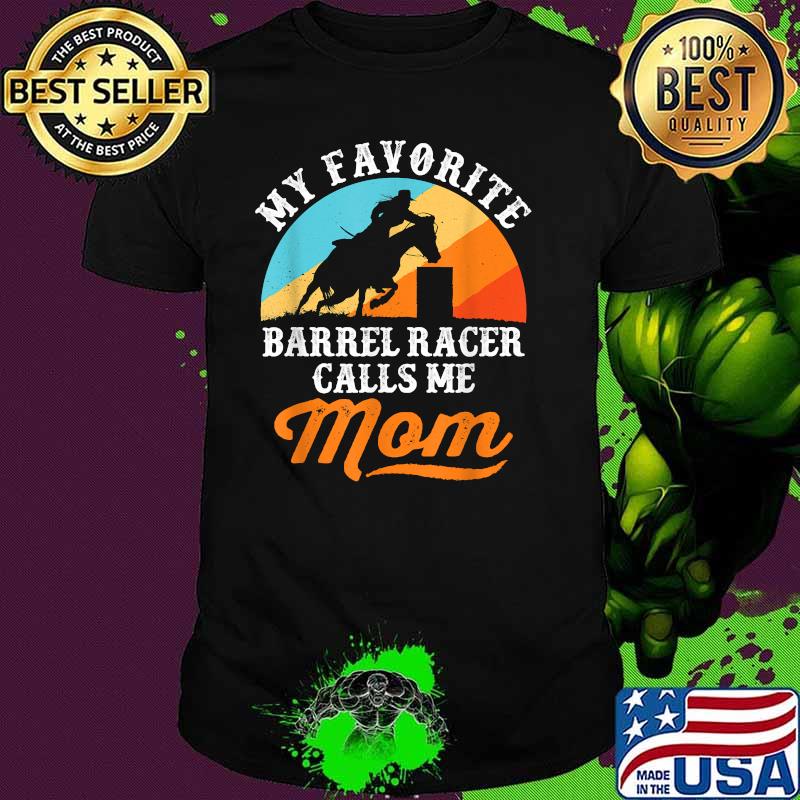 My Favorite Barrel Racer Calls Me Mom Vintage Shirt