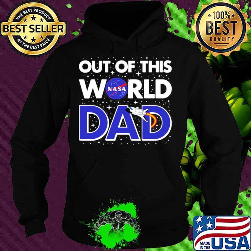 Nasa Out Of This World Dad Father’s Day Hoodie Nasa Out Of This World Dad Father’s Day Hoodie