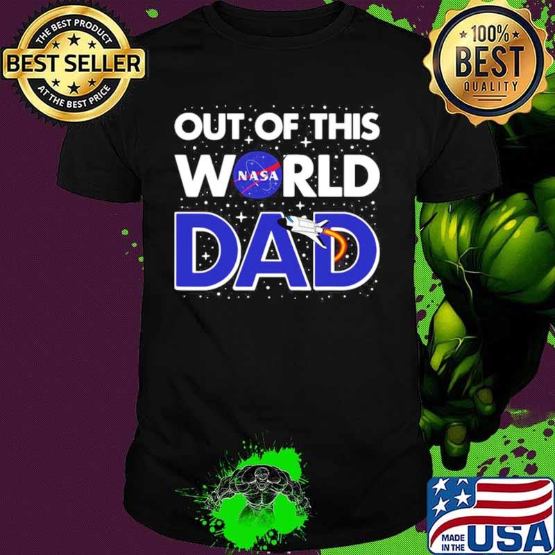 Nasa Out Of This World Dad Father’s Day shirt