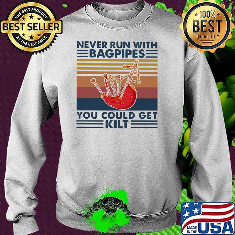Never Run With Bagpipes You Could Get Kilt Vintage Shirt Sweater Never Run With Bagpipes You Could Get Kilt Vintage Shirt Sweater
