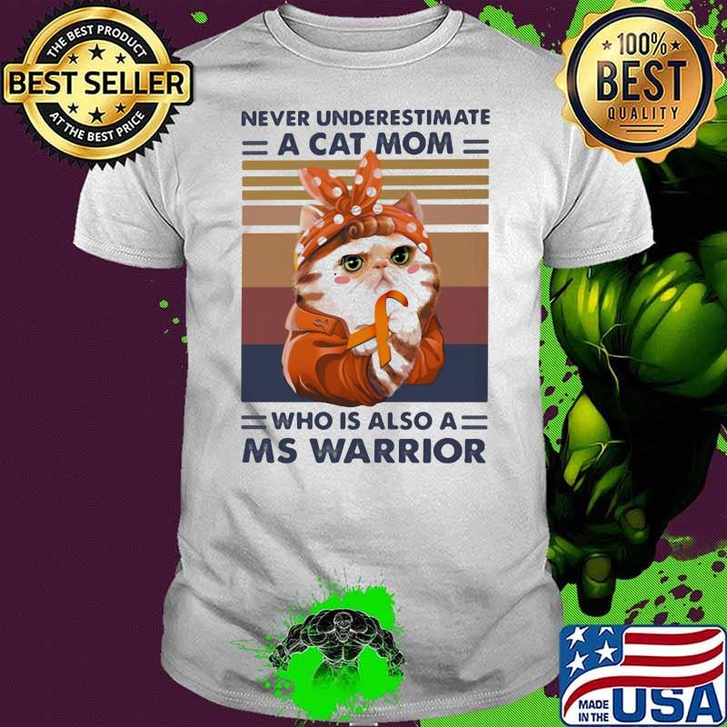 Never Underestimate A Cat Mom Who Is Aslo A Ms Warrior Vintage Shirt