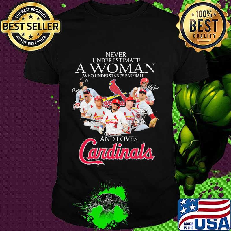 Never Underestimate A Woman Who Understand Baseball And Loves Cardinals Signature Shirt