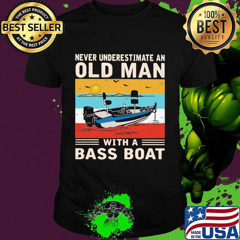 Never underestimate an old man with a bass boat vintage shirt
