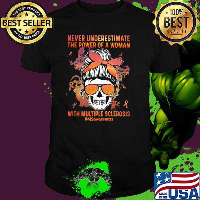 Never Underestimate The Powee Of A Women With Multiple Sclerosis Shirt