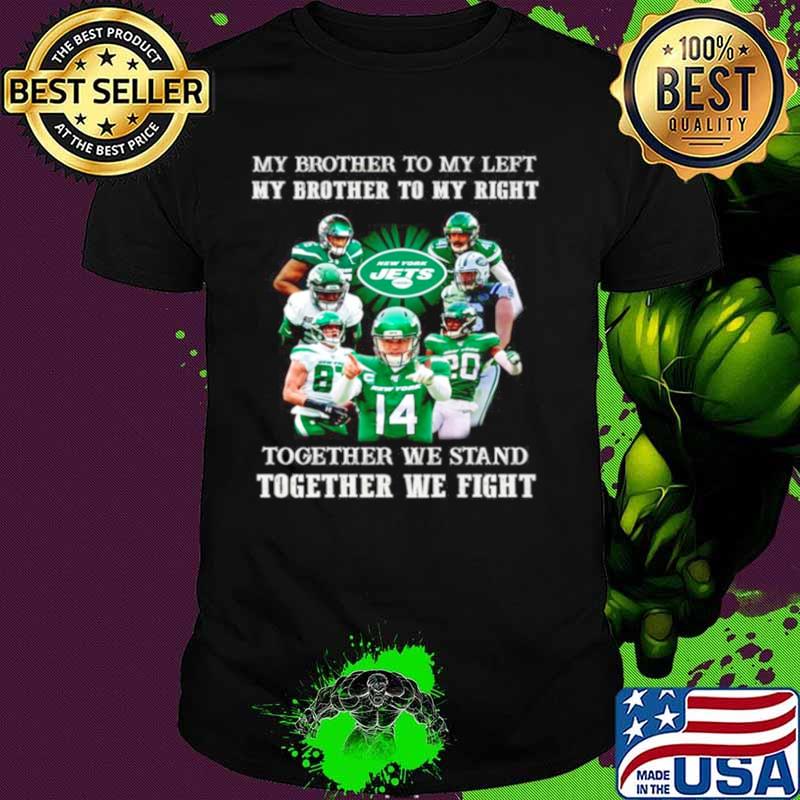 New York Jets my brother to my left and right together we stand shirt