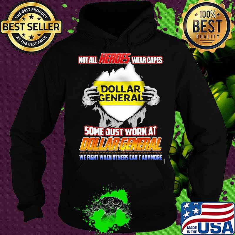 Not All Heroes Wear Capes Some Just Work At Dollar General We Fight When Others Can’t Anymore Shirt Hoodie Not All Heroes Wear Capes Some Just Work At Dollar General We Fight When Others Can’t Anymore Shirt Hoodie