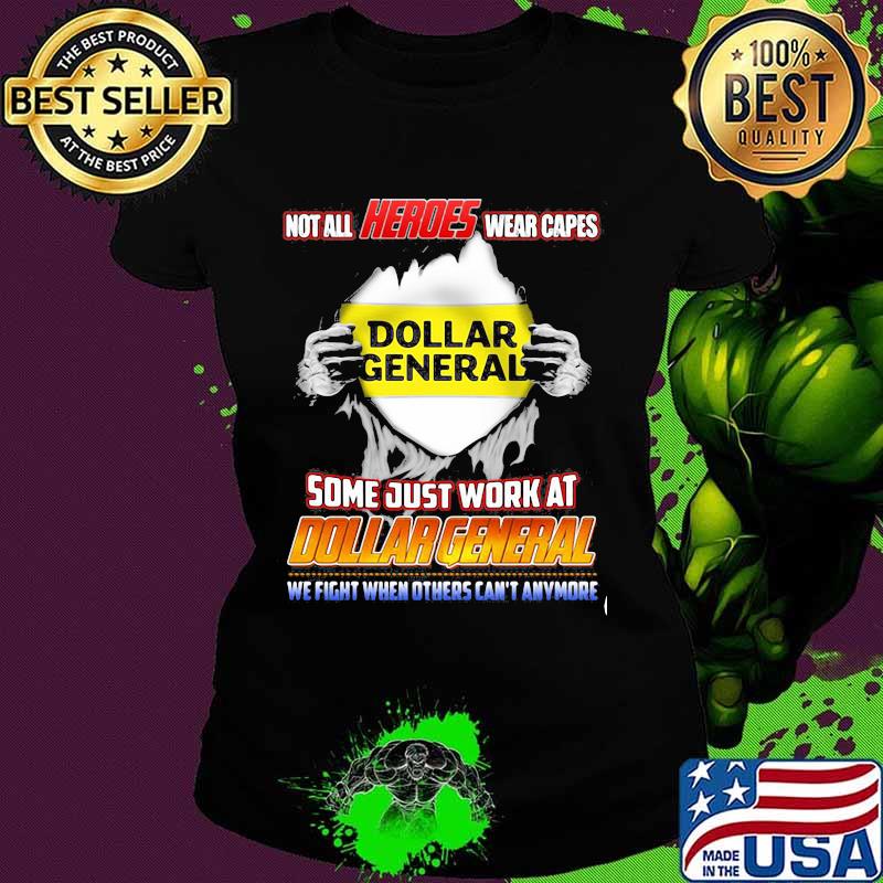 Not All Heroes Wear Capes Some Just Work At Dollar General We Fight When Others Can’t Anymore Shirt Ladies tee Not All Heroes Wear Capes Some Just Work At Dollar General We Fight When Others Can’t Anymore Shirt Ladies tee
