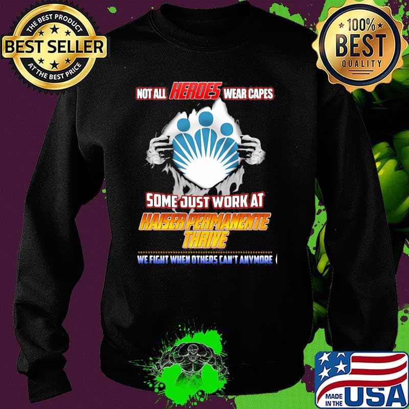 Not All Heroes Wear Capes Some Just Work At Haiser Permanente Thrive We Fight When Others Can’t Anymore Shirt Sweater Not All Heroes Wear Capes Some Just Work At Haiser Permanente Thrive We Fight When Others Can’t Anymore Shirt Sweater