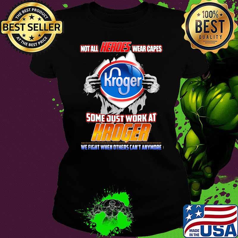 Not All Heroes Wear Capes Some Just Work At Kroger Shirt Ladies tee Not All Heroes Wear Capes Some Just Work At Kroger Shirt Ladies tee