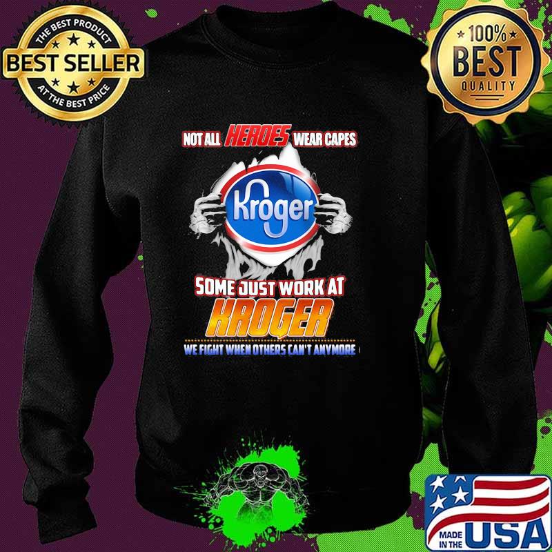Not All Heroes Wear Capes Some Just Work At Kroger Shirt Sweater Not All Heroes Wear Capes Some Just Work At Kroger Shirt Sweater