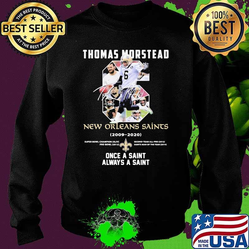 Number Six Thomas Morstead New Orleans Saints 2006 2020 Once A Saint Always A Saint Signature Shirt Sweater Number Six Thomas Morstead New Orleans Saints 2006 2020 Once A Saint Always A Saint Signature Shirt Sweater