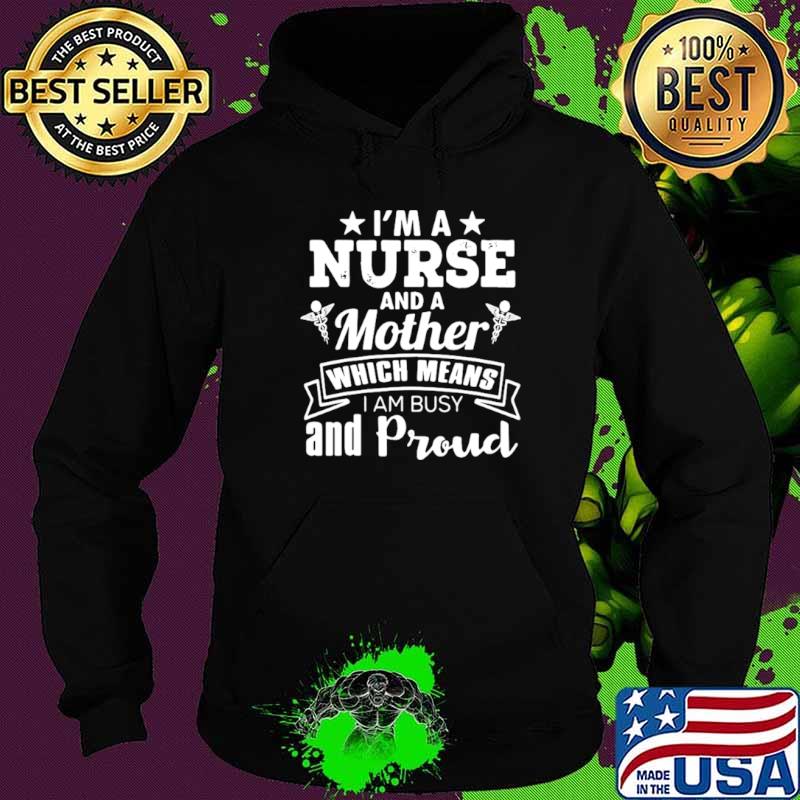 Nurse Mom Funny Gift I’m A Nurse And A Mother Which Means Hoodie Nurse Mom Funny Gift I’m A Nurse And A Mother Which Means Hoodie