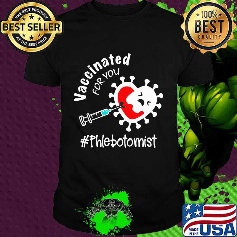 Official Covid-19 Vaccinated For You Phlebotomist Shirt