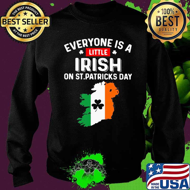 Official Everyone Is A Little Irish On St Patricks Day Ireland Flag Shirt Sweater Official Everyone Is A Little Irish On St Patricks Day Ireland Flag Shirt Sweater