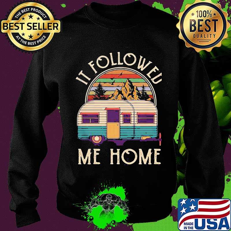 Official It Followed Me Home Campin Vintage Shirt Sweater Official It Followed Me Home Campin Vintage Shirt Sweater