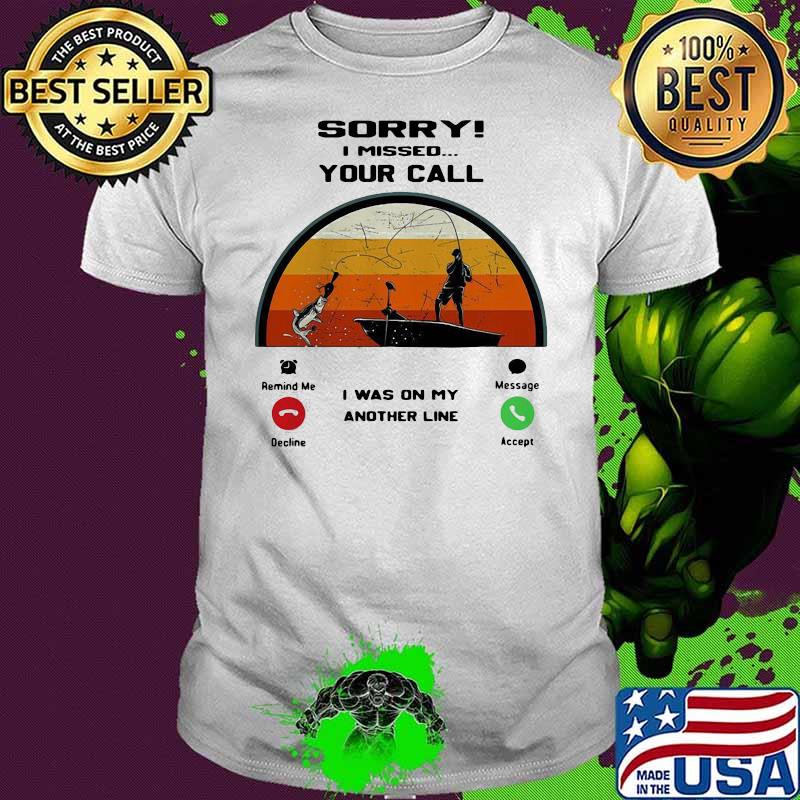 Official Sorry I Missed Your Call I Was On My Other Line Vintage Shirt