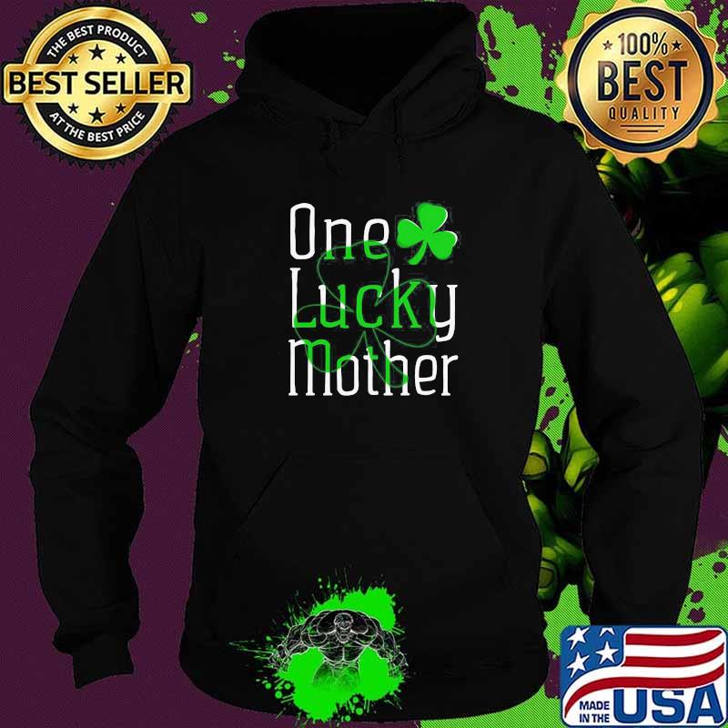 One Lucky Mother St Patricks Day Shirt Hoodie One Lucky Mother St Patricks Day Shirt Hoodie