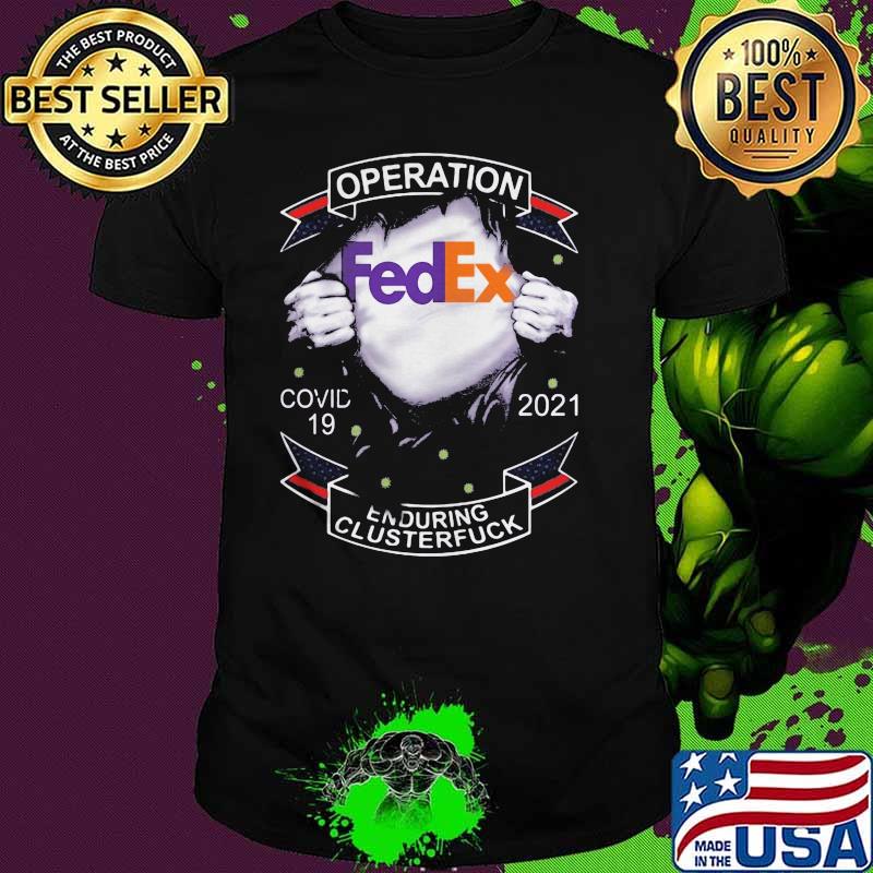 Operation Fedex Covid 19 2021 Enduring Clusterfuck Shirt